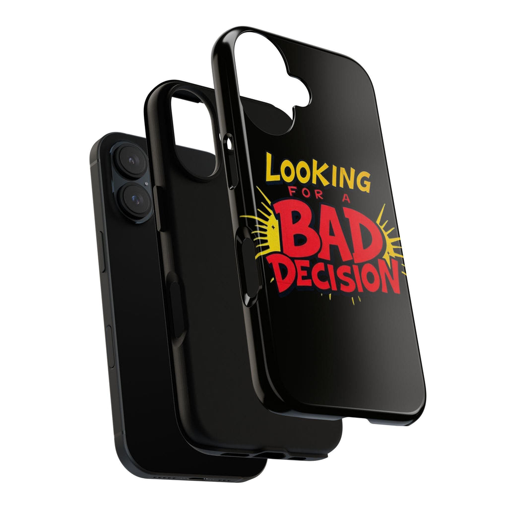 Looking for a Bad Decision Phone Case | Tough Protective Phone Cover