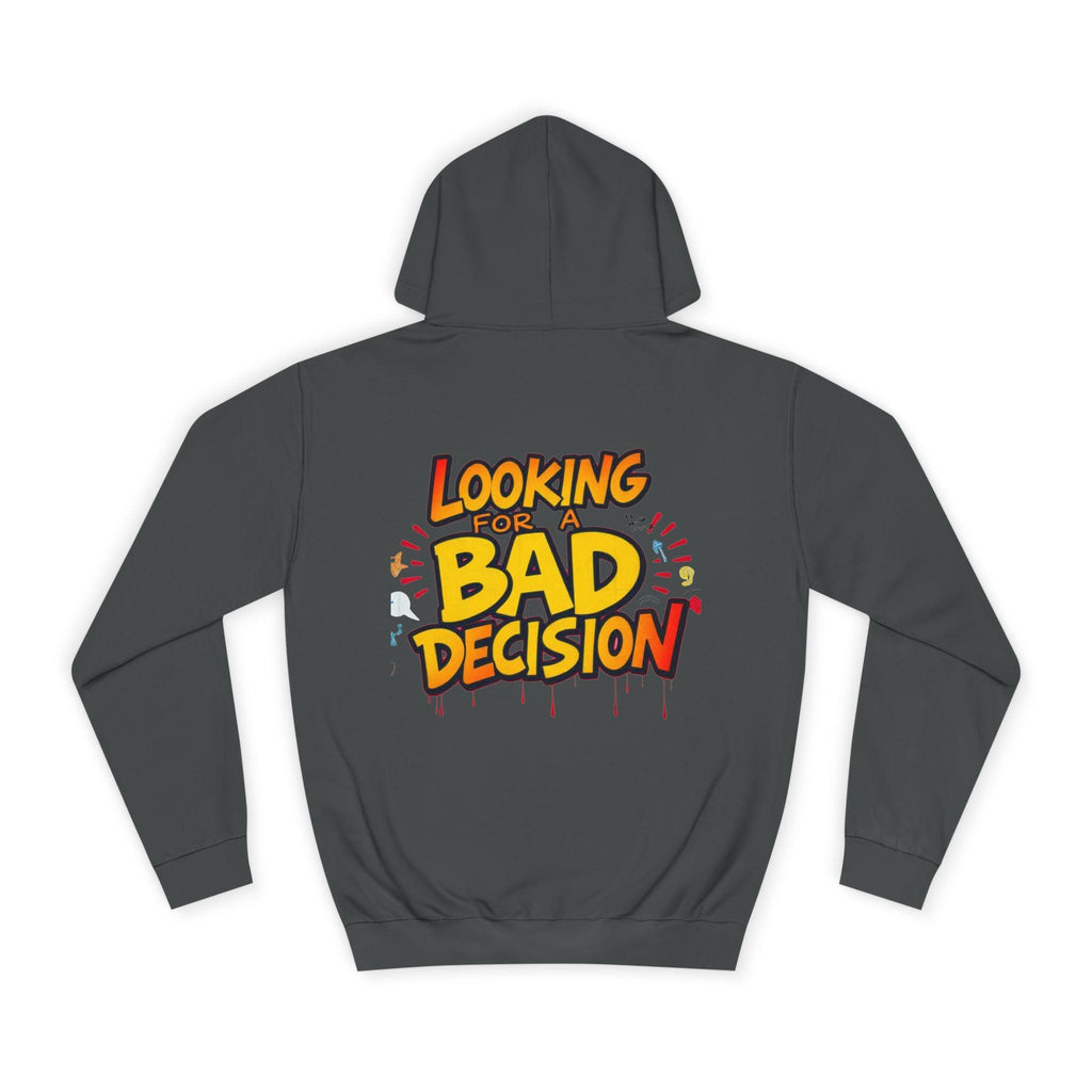 Looking for a Bad Decision Hoodie | Funny Graphic College Sweatshirt
