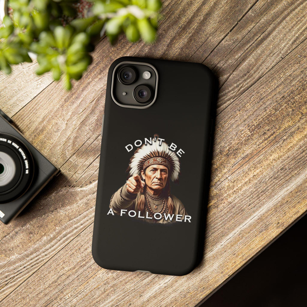 Don't Be A Follower Phone Case | Native American Chief Illustration