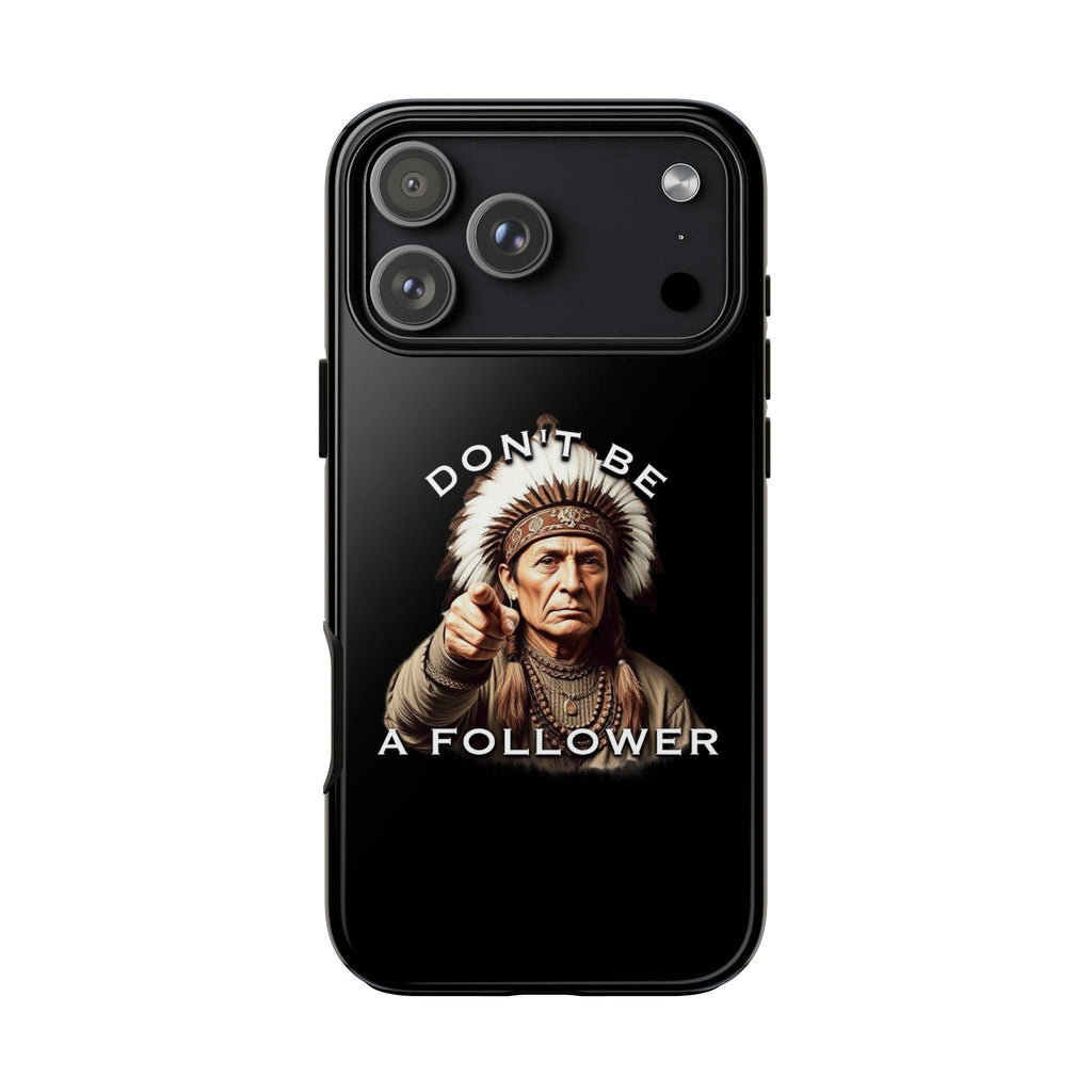 Don't Be A Follower Phone Case | Native American Chief Illustration