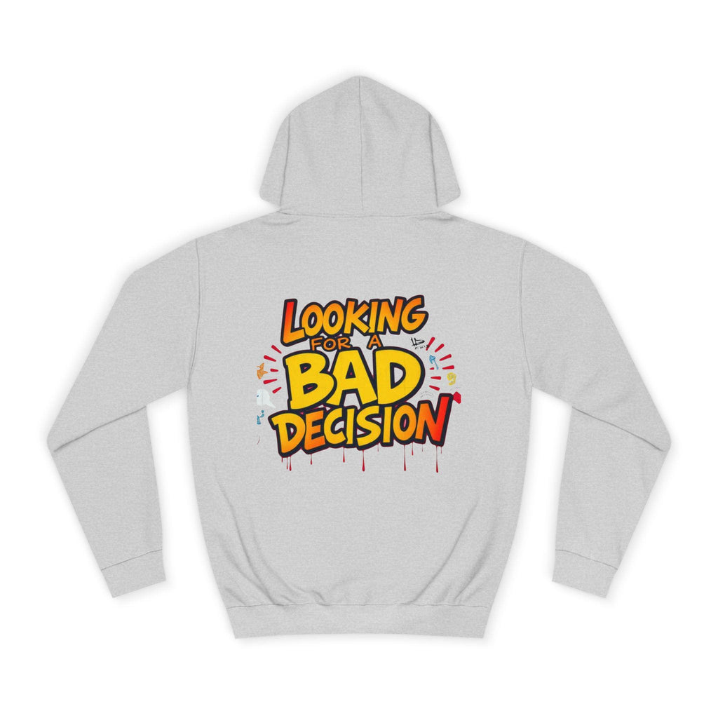 Looking for a Bad Decision Hoodie | Funny Graphic College Sweatshirt