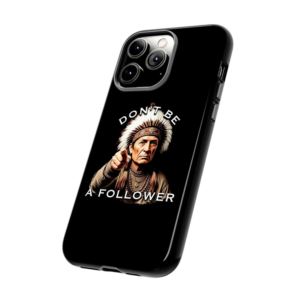 Don't Be A Follower Phone Case | Native American Chief Illustration