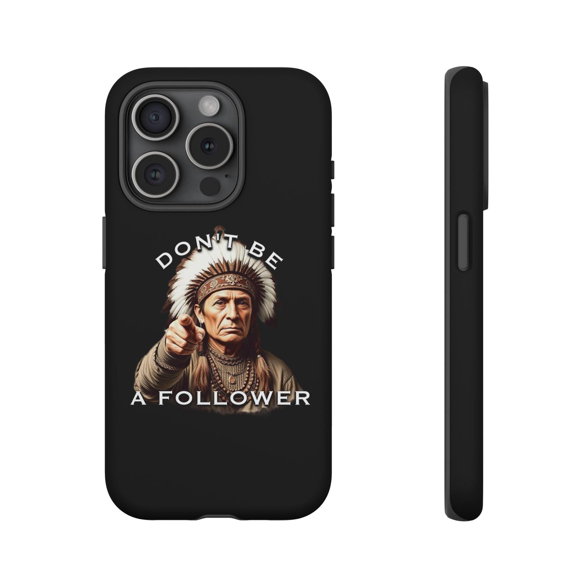 Don't Be A Follower Phone Case | Native American Chief Illustration