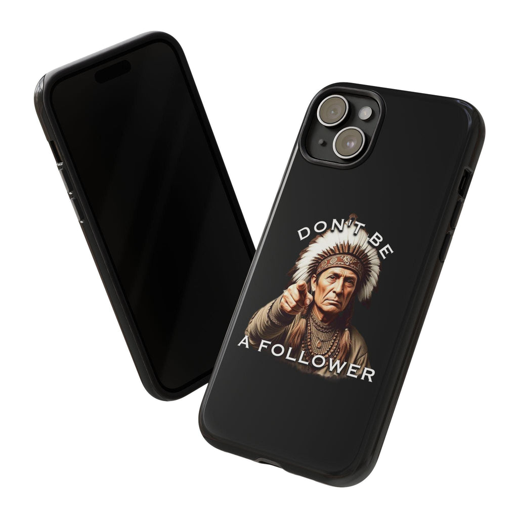 Don't Be A Follower Phone Case | Native American Chief Illustration