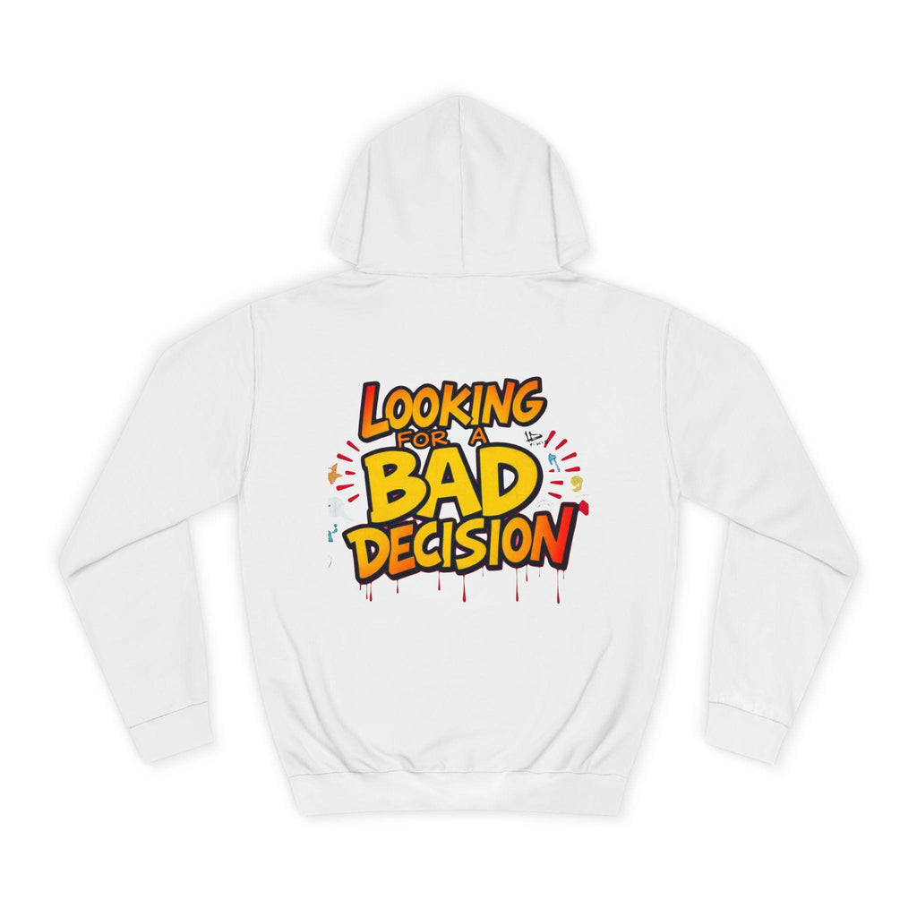Looking for a Bad Decision Hoodie | Funny Graphic College Sweatshirt