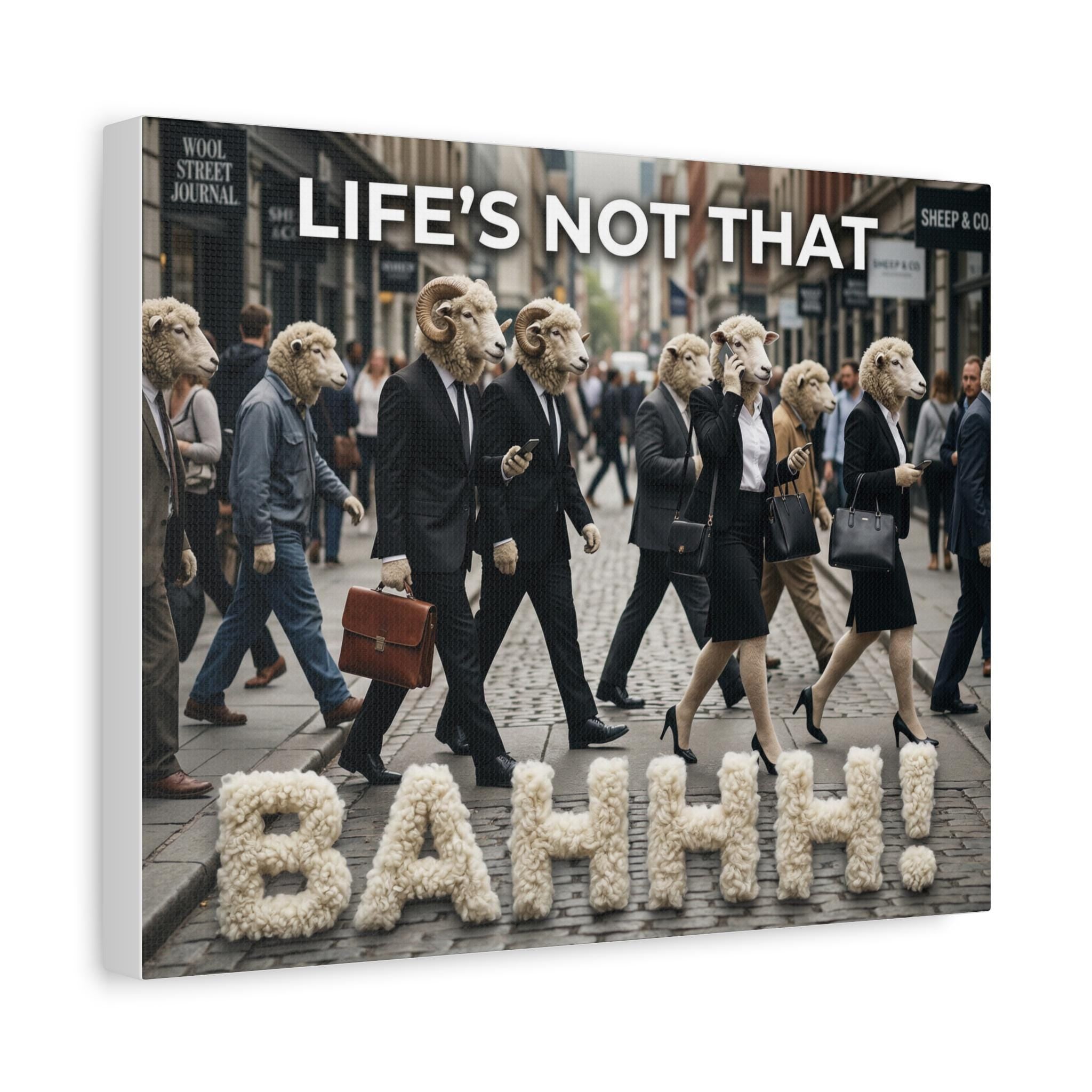 Life's Not That Bahhh! Matte Canvas Wall Art | Stretched 1.25"