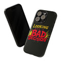 Looking for a Bad Decision Phone Case | Tough Protective Phone Cover