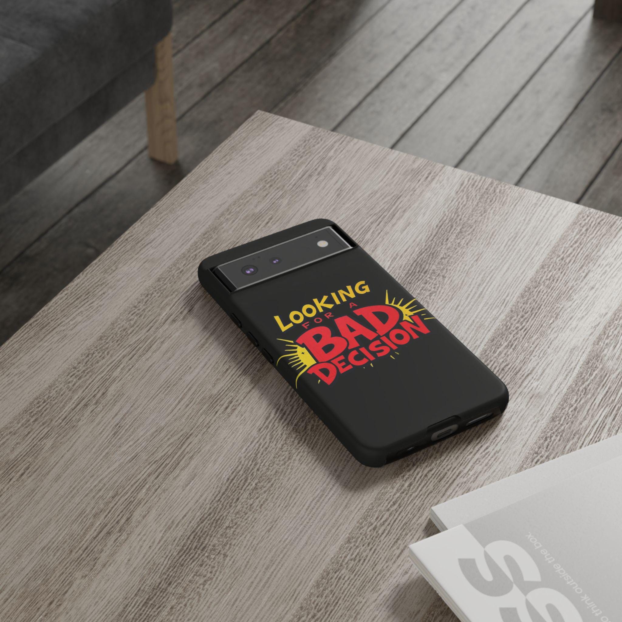 Looking for a Bad Decision Phone Case | Tough Protective Phone Cover