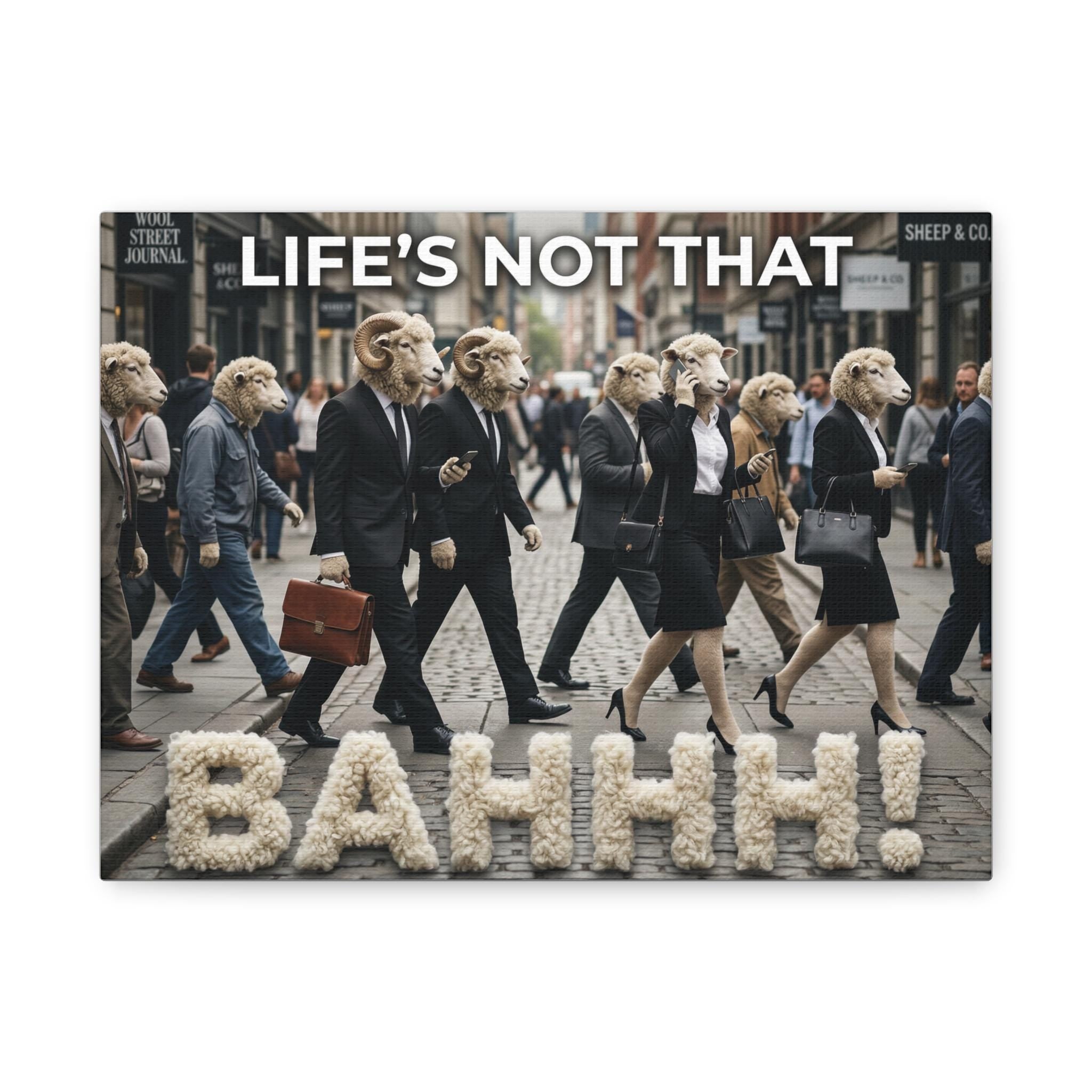 Life's Not That Bahhh! Matte Canvas Wall Art | Stretched 1.25"