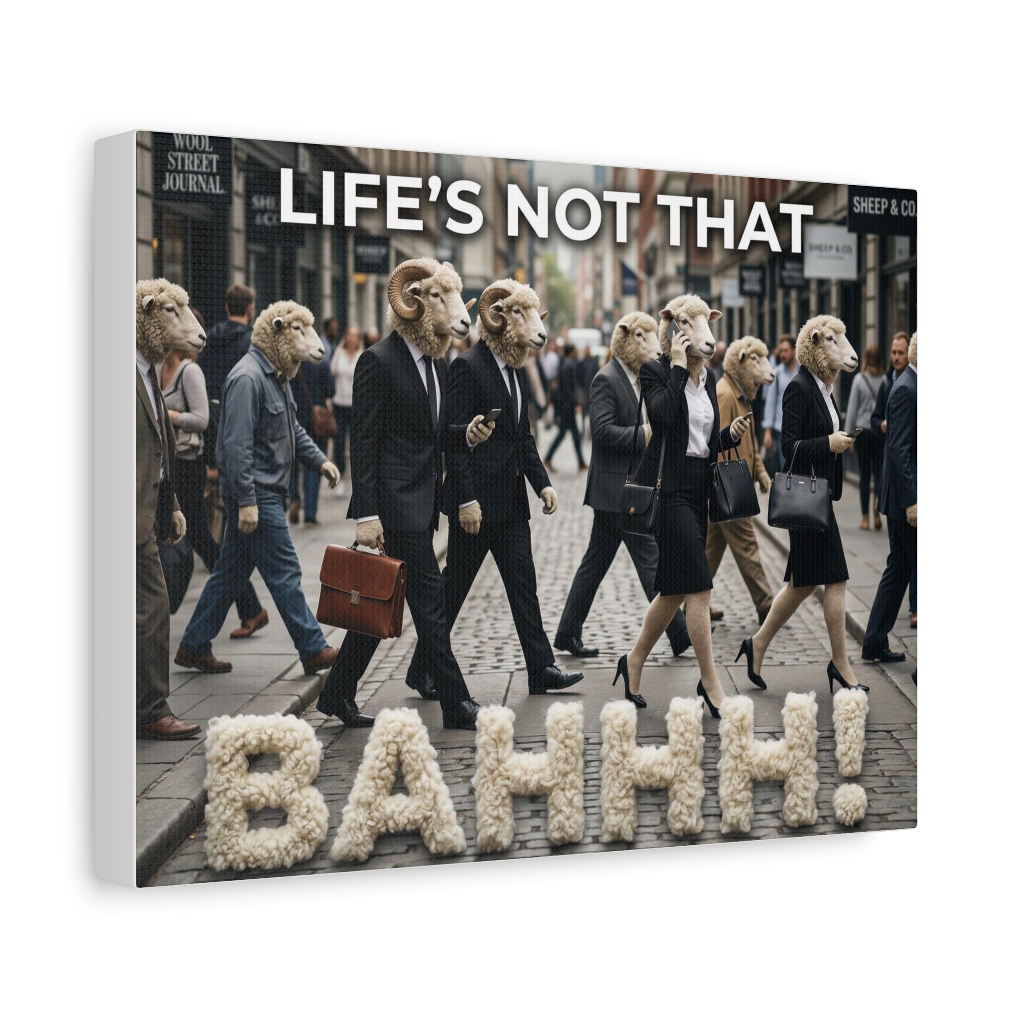 Life's Not That Bahhh! Matte Canvas Wall Art | Stretched 1.25"